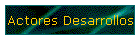 Actores Desarrollos
